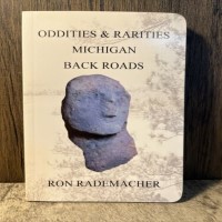 Michigan Oddities & Rarities with Ron Rademacher