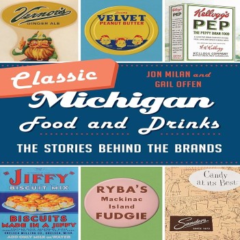 Classic Michigan Food and Drink: The Stories Behind the Brands
